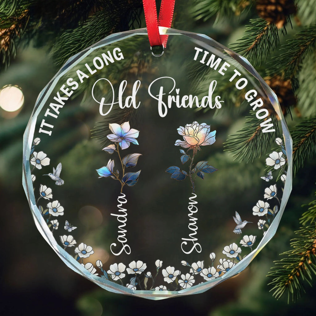 It Takes A Long Time To Grow Old Friends Birth Flowers - Personalized Glass Ornament